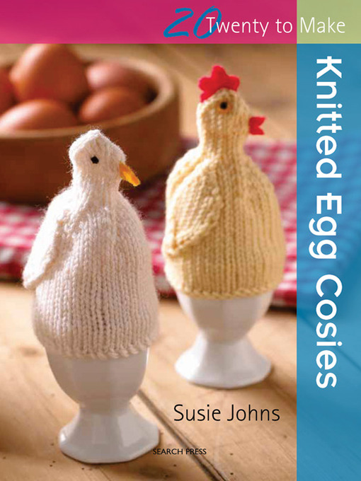 Title details for 20 to Make: Knitted Egg Cosies by Susie Johns - Available
